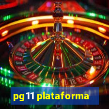 pg11 plataforma